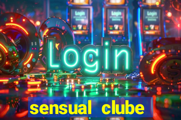 sensual clube esporte interativo